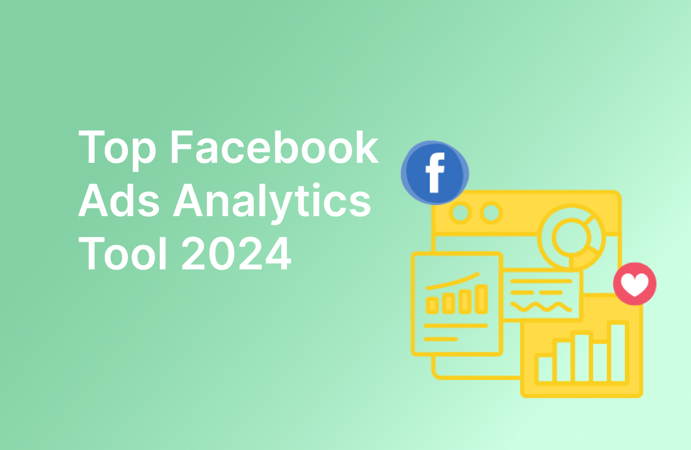 Top 5 Facebook Ads Analytics Tools in 2024